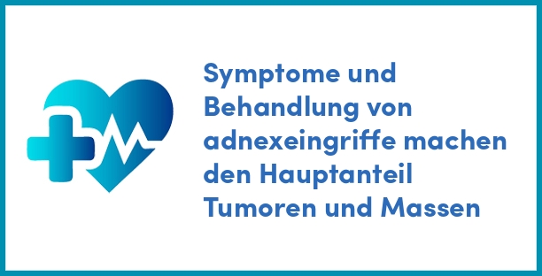 Symptome und Behandlung von adnexeingriffe machen den Hauptanteil Tumoren und Massen