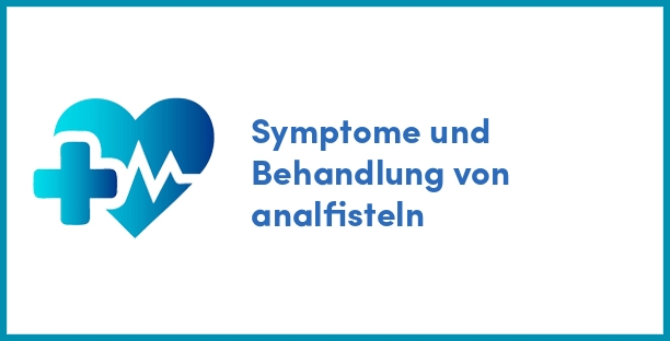 Symptome und Behandlung von analfisteln