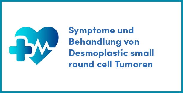 Symptome und Behandlung von Desmoplastic small round cell Tumoren