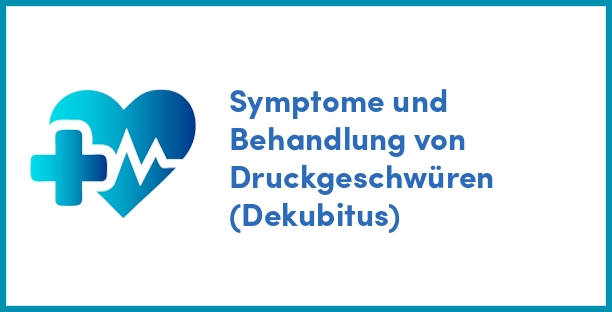 Symptome und Behandlung von Druckgeschwüren (Dekubitus)