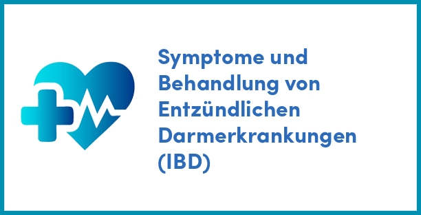 Symptome und Behandlung von Entzündlichen Darmerkrankungen (IBD)