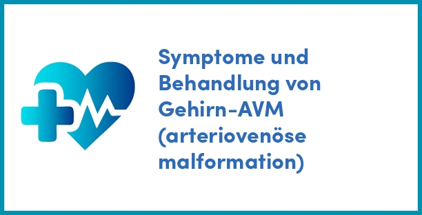 Symptome und Behandlung von Gehirn-AVM (arteriovenöse malformation)