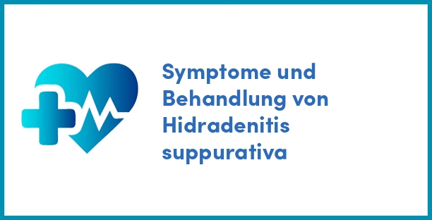 Symptome und Behandlung von Hidradenitis suppurativa