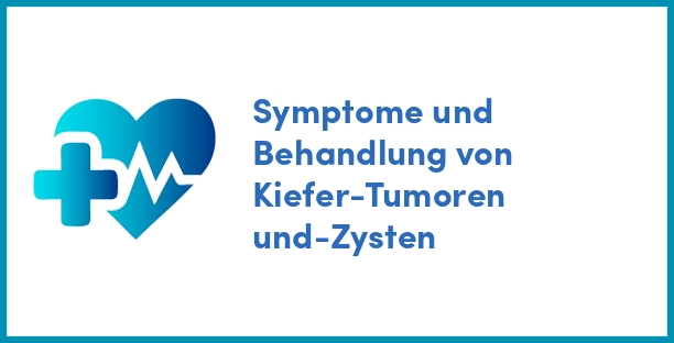 Symptome und Behandlung von Kiefer-Tumoren und-Zysten
