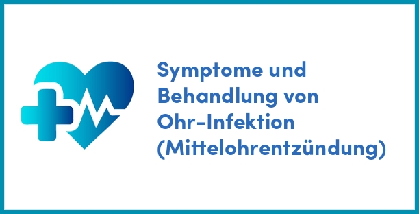 Symptome und Behandlung von Ohr-Infektion (Mittelohrentzündung)