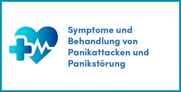 Symptome und Behandlung von Panikattacken und Panikstörung