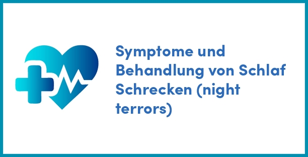 Symptome und Behandlung von Schlaf Schrecken (night terrors)
