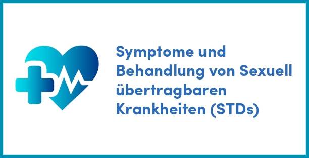 Symptome und Behandlung von Sexuell übertragbaren Krankheiten (STDs)