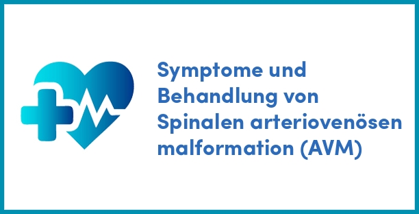 Symptome und Behandlung von Spinalen arteriovenösen malformation (AVM)