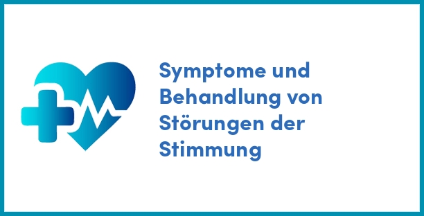 Symptome und Behandlung von Störungen der Stimmung