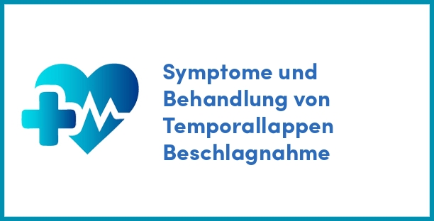 Symptome und Behandlung von Temporallappen Beschlagnahme