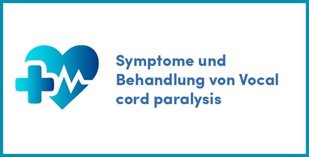 Symptome und Behandlung von Vocal cord paralysis