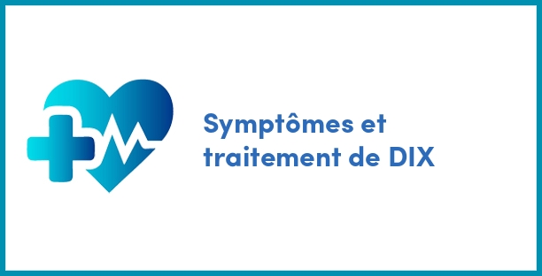 Symptômes et traitement de DIX