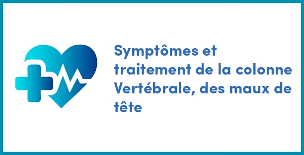 Symptômes et traitement de la colonne Vertébrale, des maux de tête