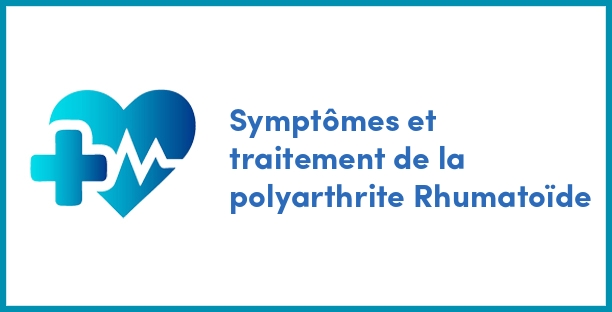 Symptômes et traitement de la polyarthrite Rhumatoïde