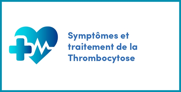 Symptômes et traitement de la Thrombocytose