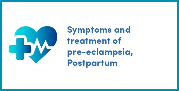 Symptoms and treatment of pre-eclampsia, Postpartum