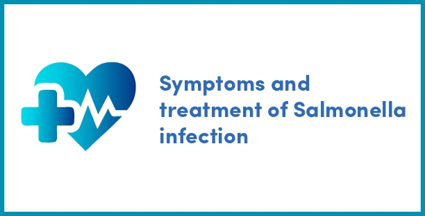 Symptoms and treatment of Salmonella infection