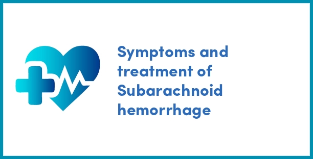 Symptoms and treatment of Subarachnoid hemorrhage