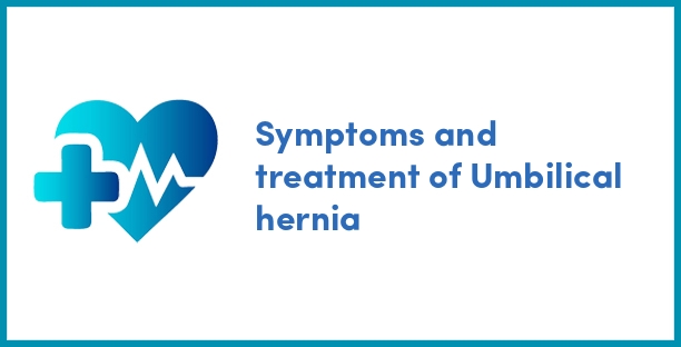 Symptoms and treatment of Umbilical hernia