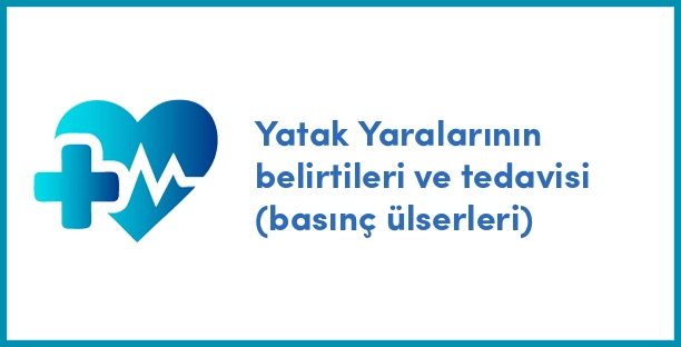Yatak Yaralarının belirtileri ve tedavisi (basınç ülserleri)
