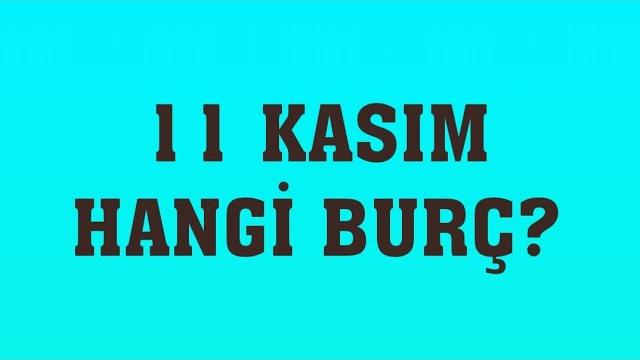 11 Kasım Hangi Burç?