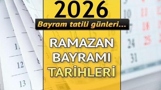 2026 Ramazan Bayramı Ne Zaman? Ramazan Bayramı Tatili Kaç Gün Olacak?