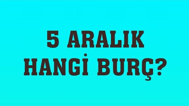 5 Aralık Hangi Burç?