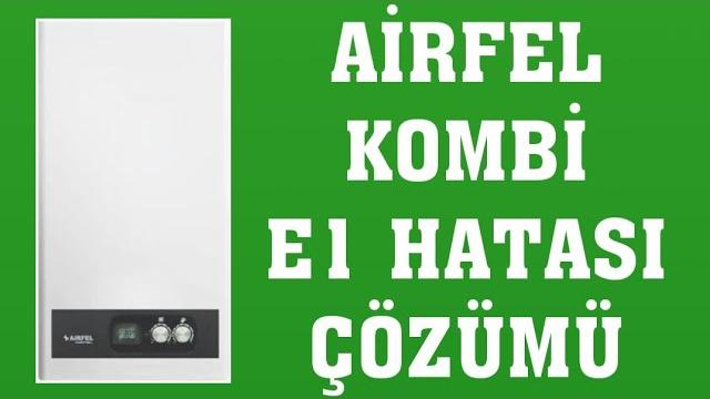 Airfel Kombi E1 Hatası Nasıl Giderilir?