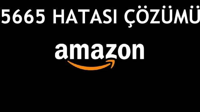 Amazon 5665 Hatası Çözümü