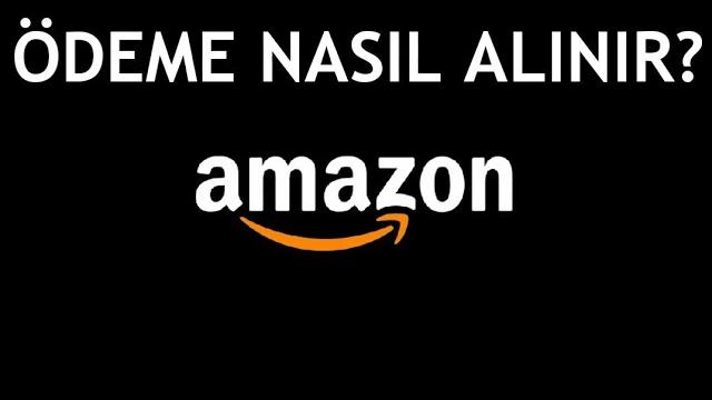 Amazon Ödeme Nasıl Alınır? Para Nasıl Çekilir?