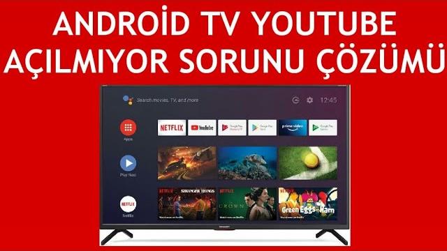 Android TV Youtube Açılmıyor Sorunu Çözümü