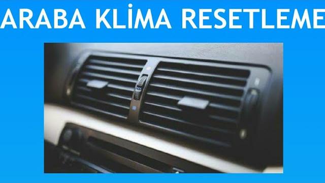 Araba Klima Resetleme Nasıl Yapılır?