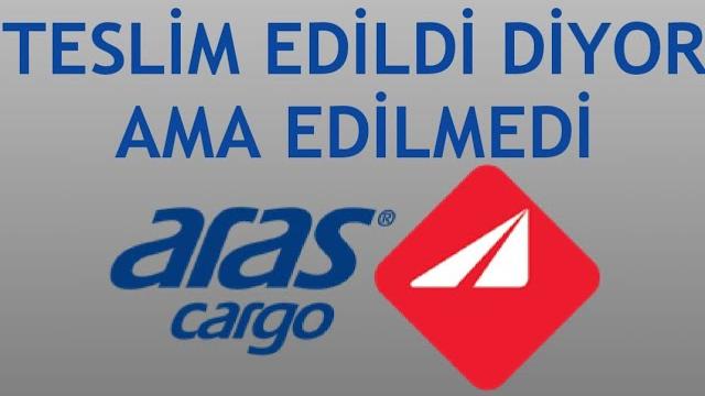 Aras Kargo Teslim Edildi Diyor Ama Edilmedi