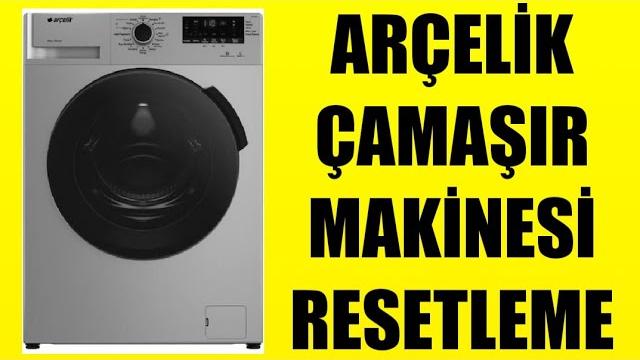 Arçelik Çamaşır Makinesi Resetleme Nasıl Yapılır?