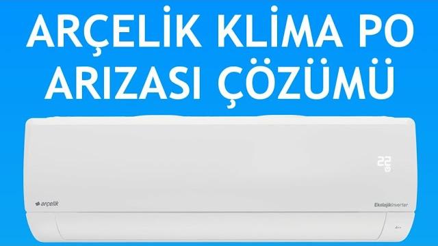 Arçelik Klima PO Arızası Nasıl Giderilir?