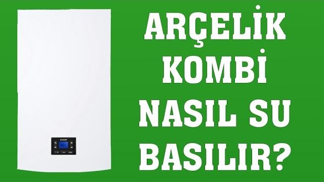 Arçelik Kombi Su Basma Nasıl Yapılır?