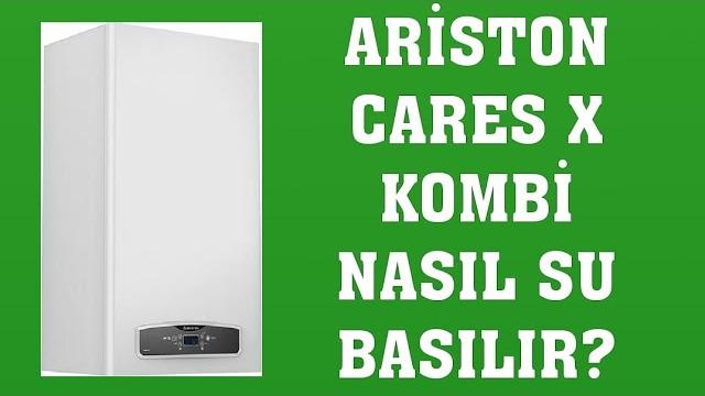 Ariston Cares X Kombi Su Basma Nasıl Yapılır?