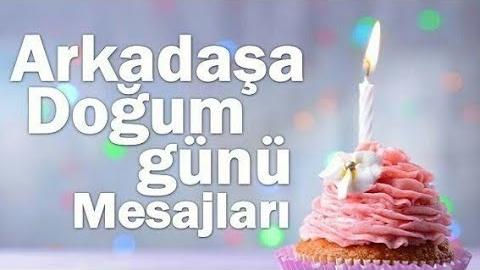 ARKADAŞA DOĞUM GÜNÜ MESAJLARI (EN GÜZELLERİ)
