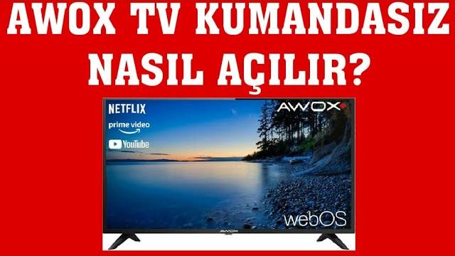 Awox TV Kumandasız Nasıl Açılır?