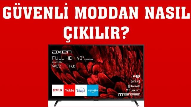 Axen TV Güvenli Moddan Nasıl Çıkılır?