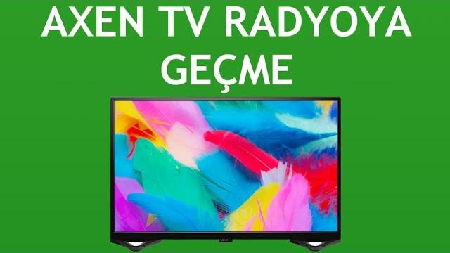 Axen TV Radyoya Geçme Nasıl Yapılır?