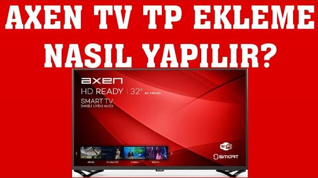 Axen TV TP Ekleme Nasıl Yapılır?
