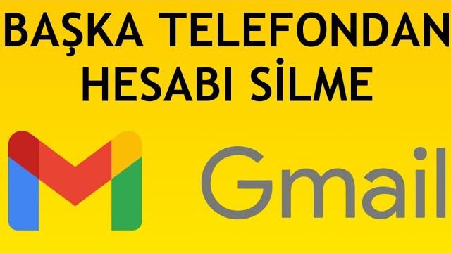 Başka Telefondan Gmail Hesabı Silme Nasıl Yapılır?