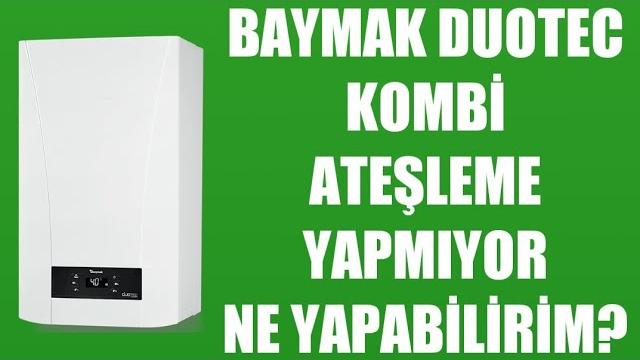 Baymak Duotec Kombi Ateşleme Yapmıyor Ne Yapabilirim?