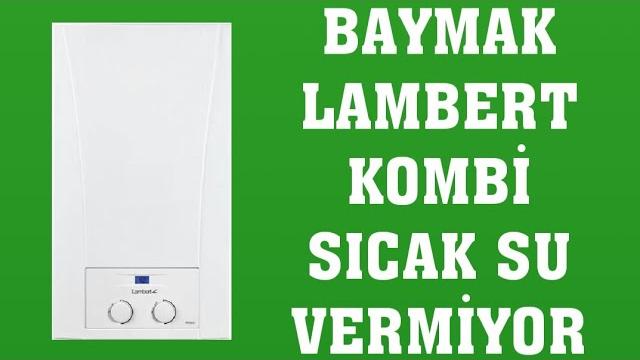 Baymak Lambert Kombi Sıcak Su Vermiyor Ne Yapmalıyım?