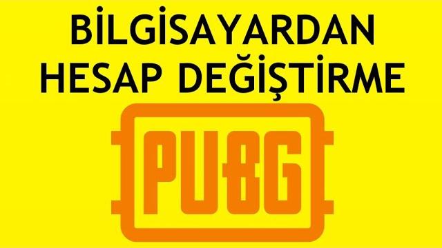 Bilgisayardan Pubg Hesap Değiştirme Nasıl Yapılır?