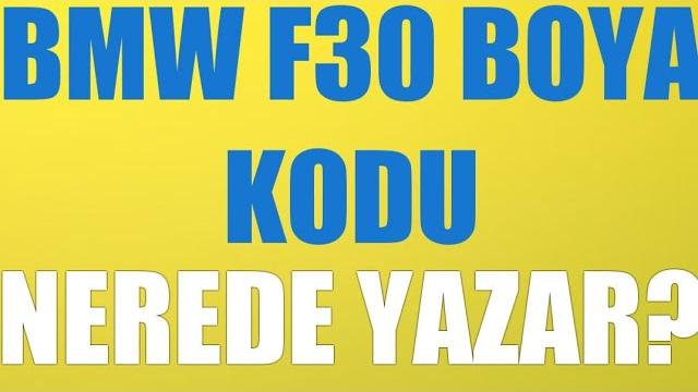 Bmw F30 Boya Kodu Nerede Yazar?