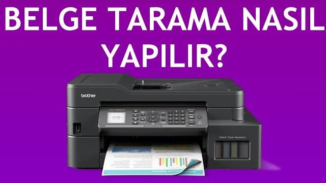Brother Yazıcı Belge Tarama Nasıl Yapılır?