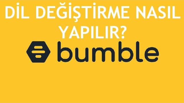 Bumble Dil Değiştirme Nasıl Yapılır?